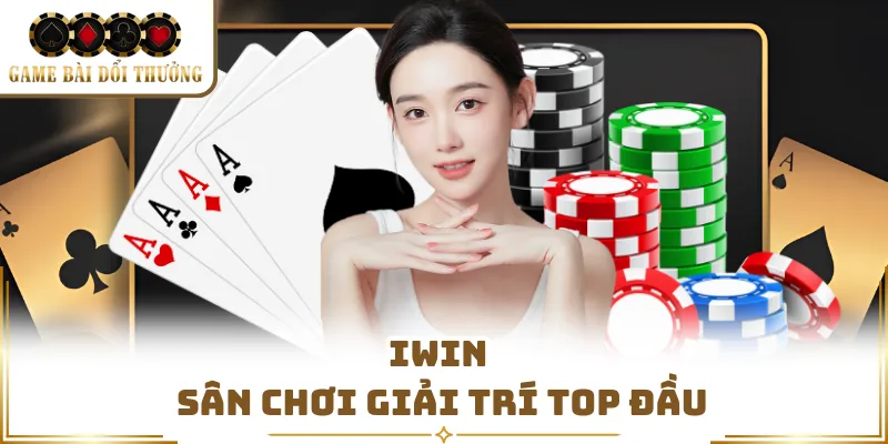 Iwin sân chơi giải trí top đầu 