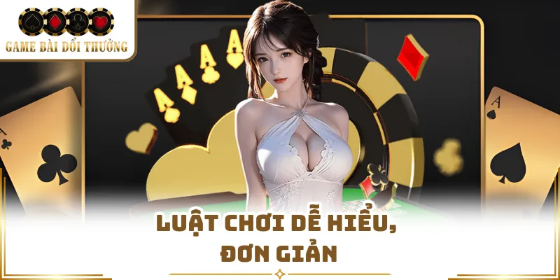 Luật chơi dễ hiểu, đơn giản
