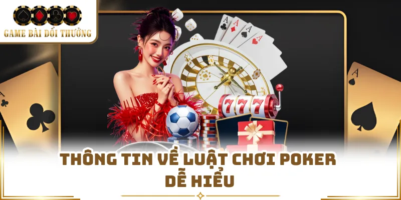 Thông tin về luật chơi poker dễ hiểu